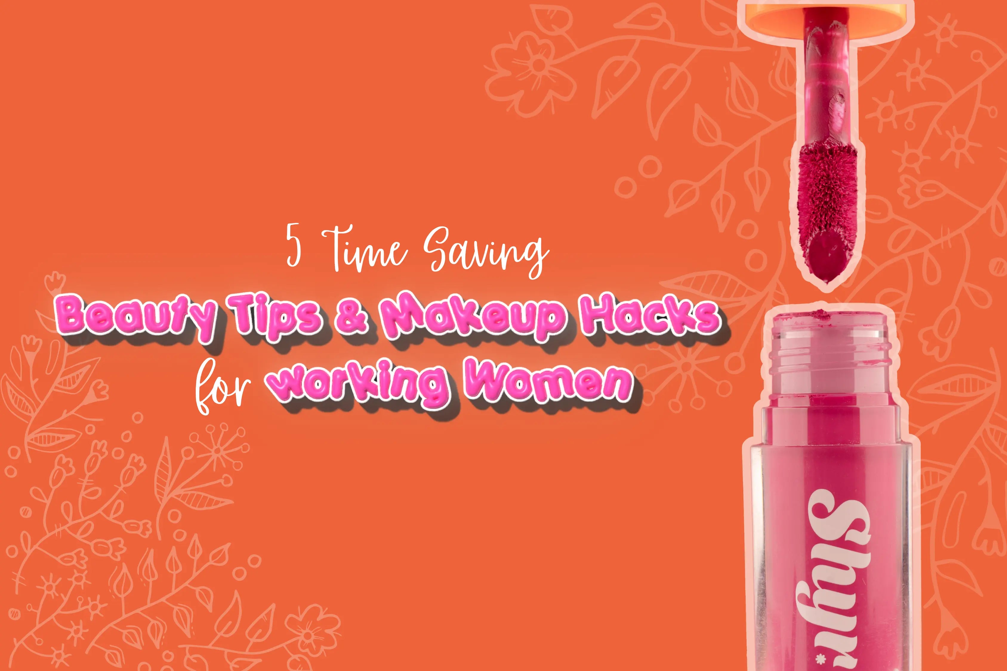 Time-saving beauty tips and makeup hacks for working women