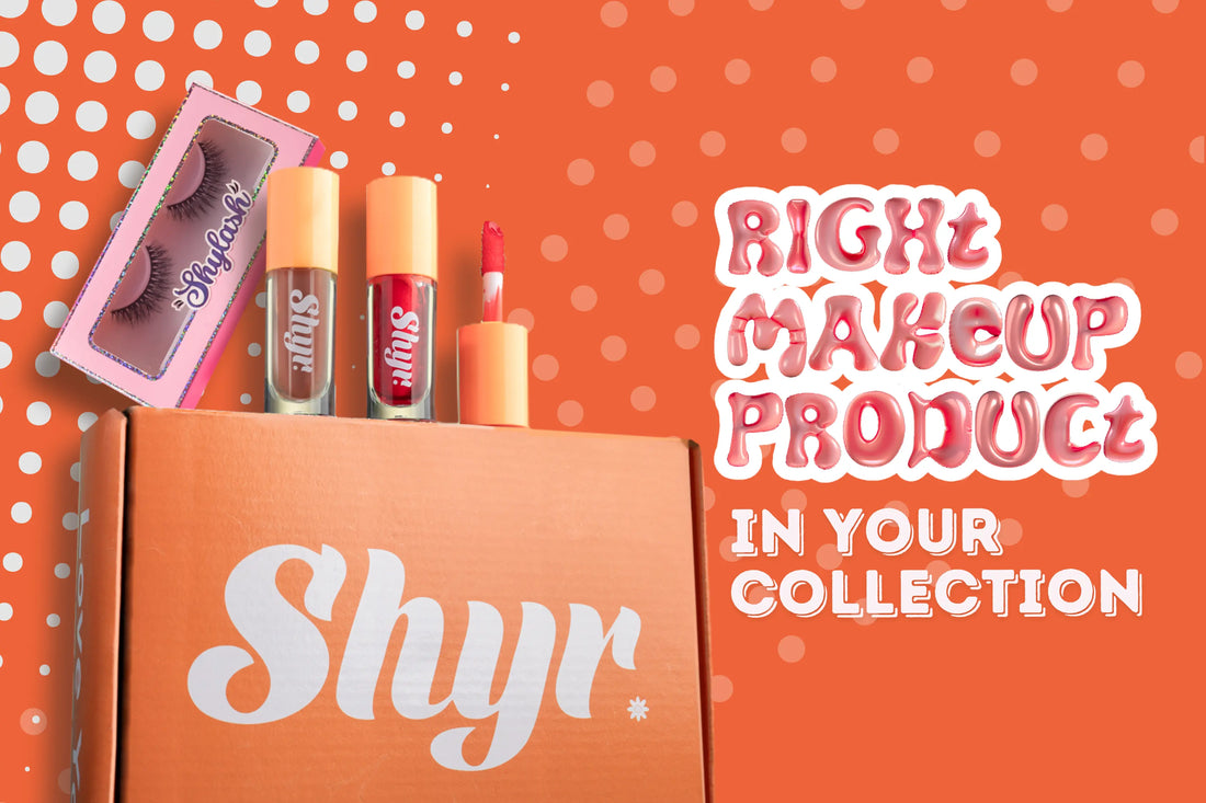 Right Makeup Products in Your Collection