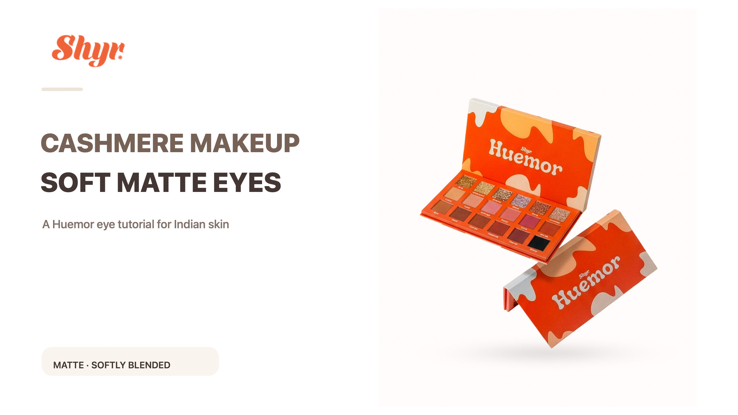 Cashmere makeup tutorial banner with the official Shyr logo and the current Huemor 18-shade palette listing photo